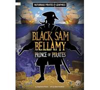 Black Sam Bellamy, Prince of Pirates (Notorious Pirates Graphics)