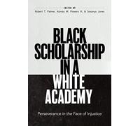 Black Scholarship in a White Academy: Perseverance in the Face of Injustice