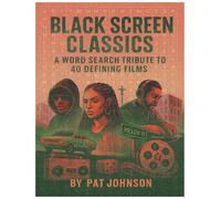 Black Screen Classics A Word Search Tribute to |40 Landmark Films in Black Cinema|600 words: From Street Legends to Cult Favorites - A Puzzle Celebration of Urban Film History