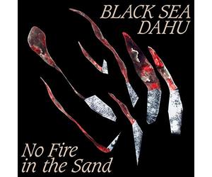 Black Sea Dahu - No Fire In The Sand