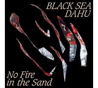 Black Sea Dahu No Fire in the Sand (Vinyl) 12" Album