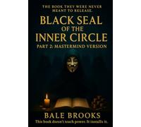 Black Seal of the Inner Circle Part 2 - Mastermind Edition: 33 Forbidden Protocols of Influence, Power, and Inner Rebirth