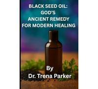BLACK SEED OIL: GOD'S ANCIENT REMEDY FOR MODERN HEALING