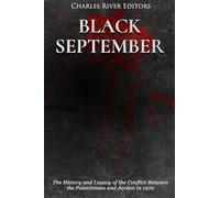 Black September: The History and Legacy of the Conflict Between the Palestinians and Jordan in 1970