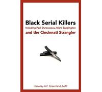Black Serial Killers: Including Paul Durousseau, Mark Sappington and the Cincinnati Strangler