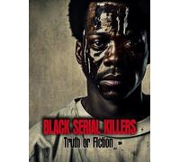 Black Serial Killers: Truth or Fiction