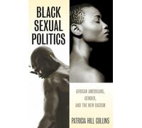 Black Sexual Politics: African Americans, Gender, and the New Racism