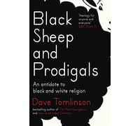 Black Sheep and Prodigals: An Antidote to Black and White Religion