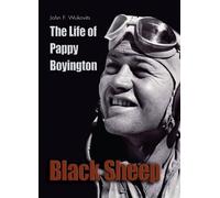 Black Sheep (Library of Naval Biography): The Life of Pappy Boyington