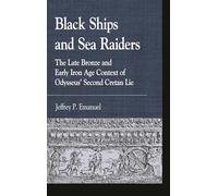 Black Ships and Sea Raiders: The Late Bronze and Early Iron Age Context of Odysseus’ Second Cretan Lie (Greek Studies: Interdisciplinary Approaches)