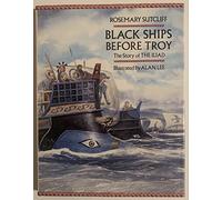 Black Ships Before Troy: The Story of the Iliad