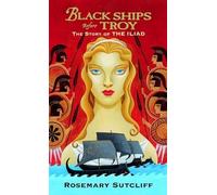 Black Ships Before Troy: The Story of the Iliad