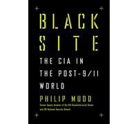 Black Site: The CIA in the Post-9/11 World