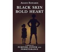 Black Skin, Bold Heart: A Memoir of Purpose, Power and Perserverance
