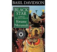 Black Star: A View of the Life and Times of Kwame Nkrumah
