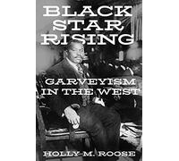 Black Star Rising: Garveyism in the West