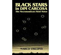 Black Stars in Dim Carcosa: The Necronomicon Field Notes (Dispatches From The Abyss)
