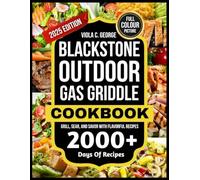 BLACK STONE OUTDOOR GAS GRIDDLE COOKBOOK: Grill, Sear, and Savor with Flavorful Recipes