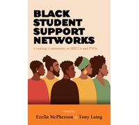 Black Student Support Networks : Creating Community at HBCUs and PWIs