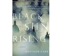 Black Sun Rising: A Novel