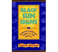 Black Sun Signs: An African-American Guide to the Zodiac