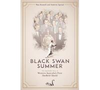 Black Swan Summer: The Improbable Story of Western Australia's First Sheffield Shield