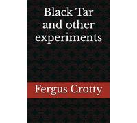 Black Tar and other experiments