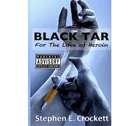 Black Tar: For The Love of Heroin