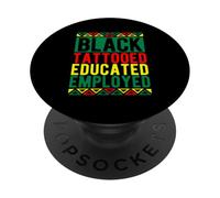 Black TATTOOED EDUCATED EMPLOYED Black History PopSockets Adhesive PopGrip