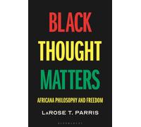 Black Thought Matters : Africana Philosophy and Freedom