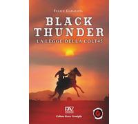 BLACK THUNDER - La legge della Colt45 (Collana Rosso Vermiglio PAV Edizioni)