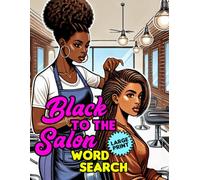 Black To The Salon Word Search Book | Celebrate Black Hairstyles and Beauty Shop Culture: Features Words About Styles, Techniques, Products, Salons, ... for Hair Stylists, Beauticians and Hair Gurus