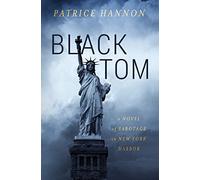 Black Tom: A Novel of Sabotage in New York Harbor