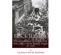 Black Tuesday: The History and Legacy of the Wall Street Crash of 1929