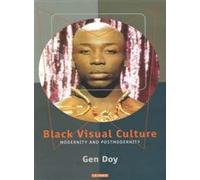 Black Visual Culture: Modernity and Post-modernity