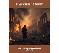 Black Wall Street: The Tulsa Race Massacre Of 1921