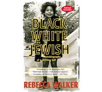 Black, White and Jewish: Autobiography of a Shifting Self