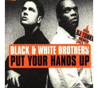 Black & White Brothers - Put Your Hands Up