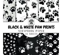 Black & White Paw Prints Scrapbook Paper: 20 Double-Sided Black & White Paw Print Sheets for Scrapbooking, Junk Journals, Card Making, Decoupage, Origami, Paper Crafts, DIY Projects and Mixed Media