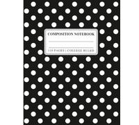 Black with White Polka Dots Composition Notebook: A Classic College Ruled Notebook for School, College, Note Taking, Journaling & Everyday Writing | 110 Pages