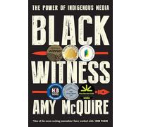 Black Witness: The Power of Indigenous Media
