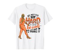 Black Woman No Matter How Hard It Gets I'm Going to Make It T-Shirt