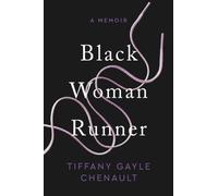 Black Woman Runner : A Memoir