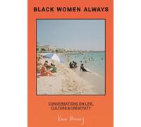 Black Women Always: Conversations on Life, Culture and Creativity