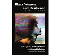 Black Women and Resilience: Power, Perseverance, and Public Health (SUNY series in Black Women's Wellness)