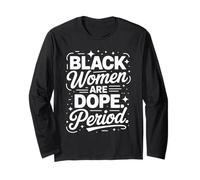 Black Women are Dope Period Statement Long Sleeve T-Shirt