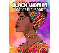 Black Women Coloring Book: Beautiful African American Women Portraits | Adults Coloring Book With Gorgeous Black Women In Beautiful Hairstyles And Outfits