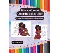 Black Women Coloring Book with Encouraging Positive Affirmations: 25 Beautiful Portraits of African American Women with Afro Hair, Braids and Locs ... Self Care, Creativity and Stress Relief