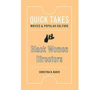 Black Women Directors (Quick Takes: Movies and Popular Culture)