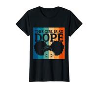 Black Women Girls Positive Motivation This Girl Is So Dope T-Shirt